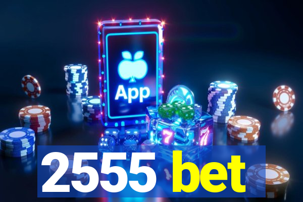 2555 bet